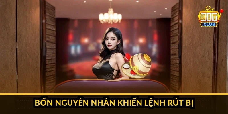 Bốn nguyên nhân khiến lệnh rút HitClub bị chặn - sai tên ngân hàng, chưa đủ vòng cược, giờ bảo trì và dấu hiệu lạm dụng