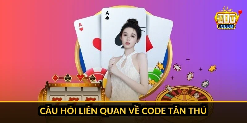 Bảng giải đáp nhanh các câu hỏi thường gặp về số lần nhận, phí và điều kiện rút code tân thủ HitClub