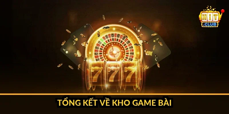 Toàn cảnh kho game bài HitClub từ tựa dân gian đến chiến thuật chuyên sâu với bộ chia ngẫu nhiên đã kiểm định